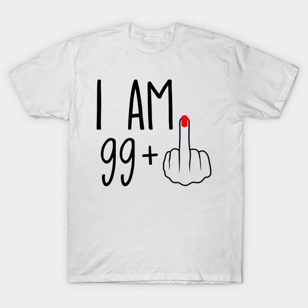 I Am 99 Plus 1 Middle Finger For A 100th Birthday T-Shirt by ErikBowmanDesigns